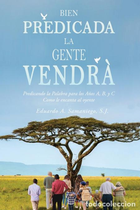 B&uuml;cher: Bien Predicada la Gente Vendr&agrave; - Predicando la Palabra para los A&ntilde;os A, B, y C Como le encanta al oy