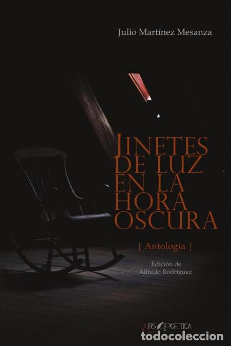 B&uuml;cher: Jinetes de luz en la hora oscura - Antolog&iacute;a - Julio Mart&iacute;nez Mesanza,Julio Mart&iacute;nez Mesanza