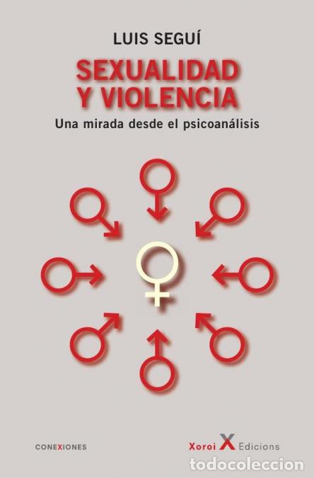 B&uuml;cher: Sexualidad y violencia - Una mirada desde el psicoan&aacute;lisis - Luis Segu&iacute;,Rosa L&oacute;pez