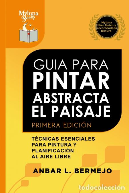 Libri: Guia Para Pintar Abstracta Del Paisaje - T&eacute;cnicas Esenciales Para Pintar Y Planificar al Aire Libre