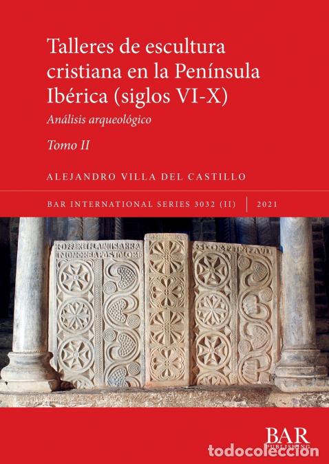 B&uuml;cher: Talleres de escultura cristiana en la pen&iacute;nsula Ib&eacute;rica (siglos VI-X). Tomo II. - An&aacute;lisis arqueol&oacute;g