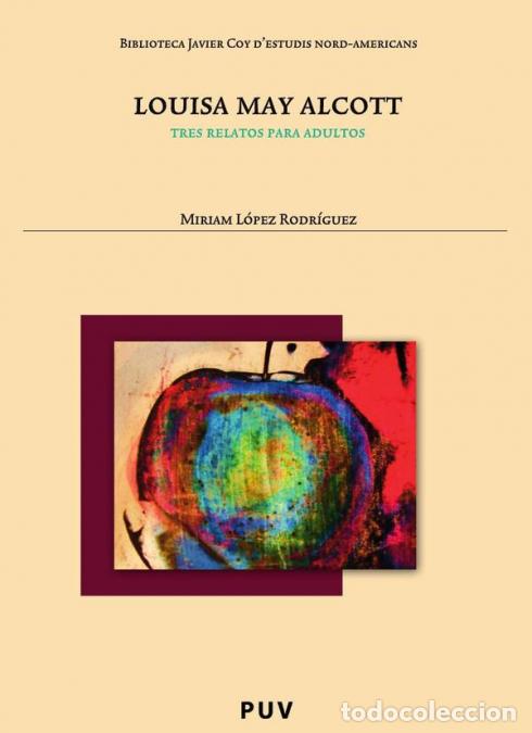 B&uuml;cher: Louisa May Alcott - Tres relatos para adultos - Louisa May Alcott,Miriam L&oacute;pez Rodr&iacute;guez
