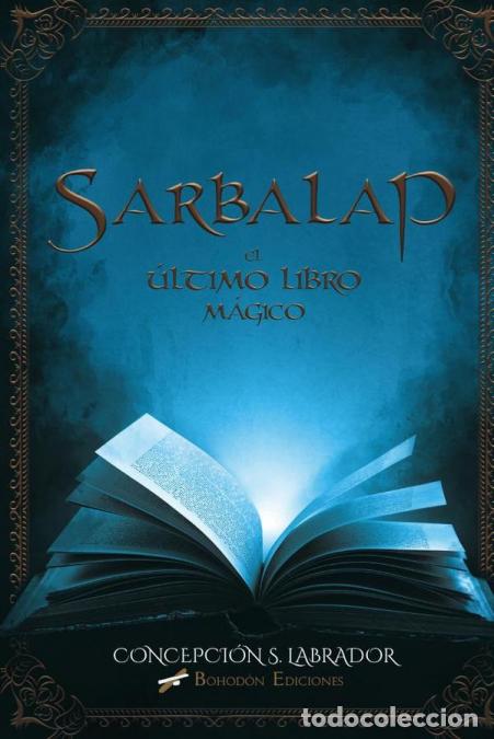 Libros: Sarbalap. El &uacute;ltimo libro m&aacute;gico - Concepci&oacute;n S&aacute;nchez Labrador - Foto 1