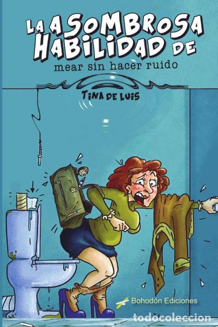 Libri: La asombrosa habilidad de mear sin hacer ruido - Tina de Luis,Tina de Luis