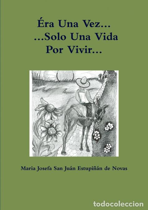 books: &Eacute;ra Una Vez Solo Una Vida Por Vivir - Mar Josefa San Juan Estupi&ntilde;an de Novas