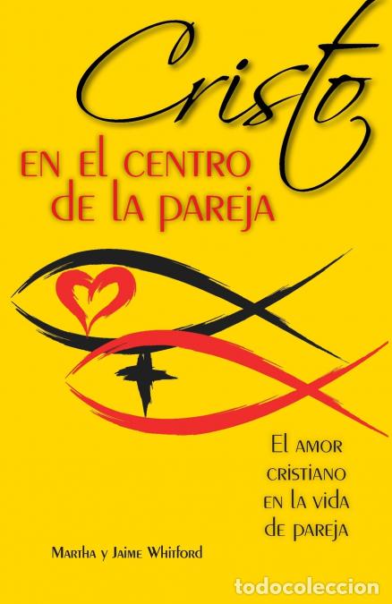 books: Cristo En El Centro de la Pareja - El Amor Cristiano En La Vida de Pareja = Christ in the Center of
