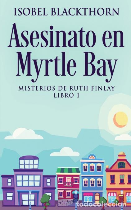 B&uuml;cher: Asesinato en Myrtle Bay - Isobel Blackthorn,Tomas Ibarra