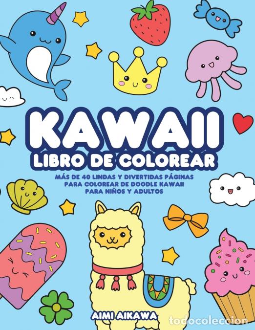 Livres: Kawaii libro de colorear - M&aacute;s de 40 lindas y divertidas p&aacute;ginas para colorear de doodle Kawaii para