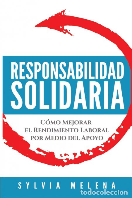 Libros: Responsabilidad solidaria - C&oacute;mo mejorar el rendimiento laboral por medio del apoyo - Sylvia Melena