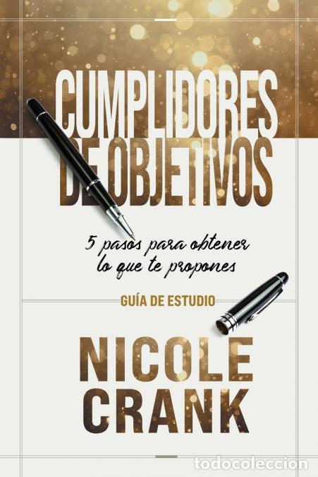 Libri: Cumplidores de Objetivos - Gu&iacute;a de Estudio - 5 pasos para obtener lo que te propones - Nicole Crank