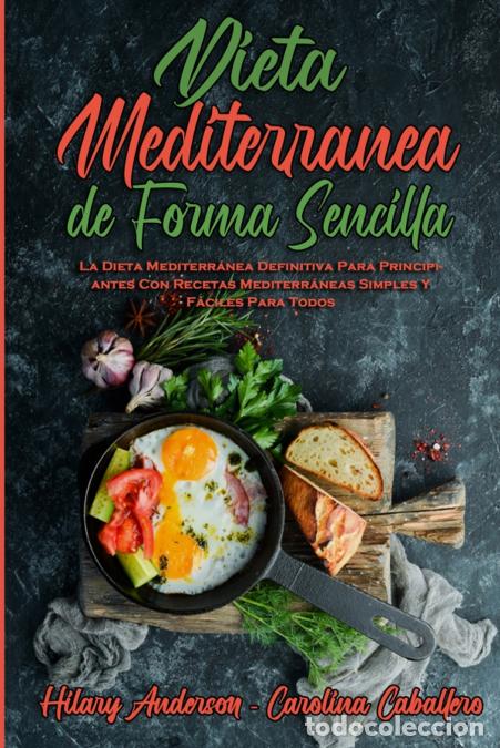 Libri: Dieta Mediterr&aacute;nea De Forma Sencilla - La Dieta Mediterr&aacute;nea Definitiva Para Principiantes Con Recet