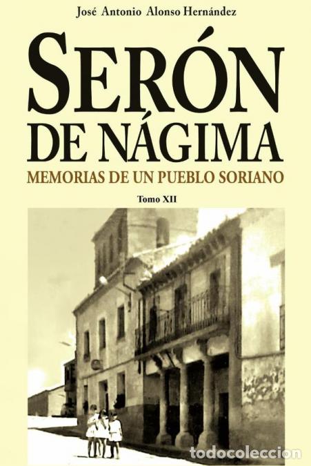 Livros: Ser&oacute;n de N&aacute;gima. Memorias de un pueblo soriano. Tomo XII - Jos&eacute; Antonio Alonso Hern&aacute;ndez