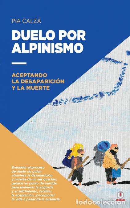 B&uuml;cher: Duelo por alpinismo - Aceptando la desaparici&oacute;n y la muerte - Pia Calz&aacute;