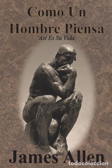 Libri: Como Un Hombre Piensa - As&iacute; Es Su Vida - James Allen,Carlos Gil