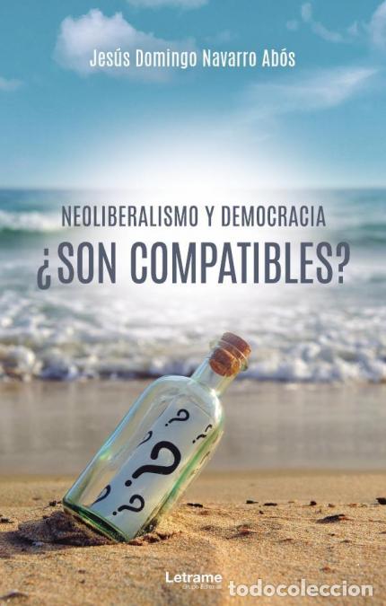 Libri: Neoliberalismo y democracia &iquest;son compatibles? - Jes&uacute;s Domingo Navarro Ab&oacute;s