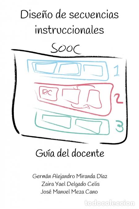 books: Dise&ntilde;o de secuencias instruccionales SOOC. - Gu&iacute;a del docente. - Germ&aacute;n Alejandro Miranda D&iacute;az,Zaira