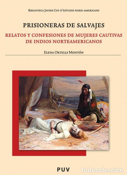 Libri: Prisioneras de salvajes - Relatos y confesiones de mujeres cautivas de indios norteamericanos - Elen