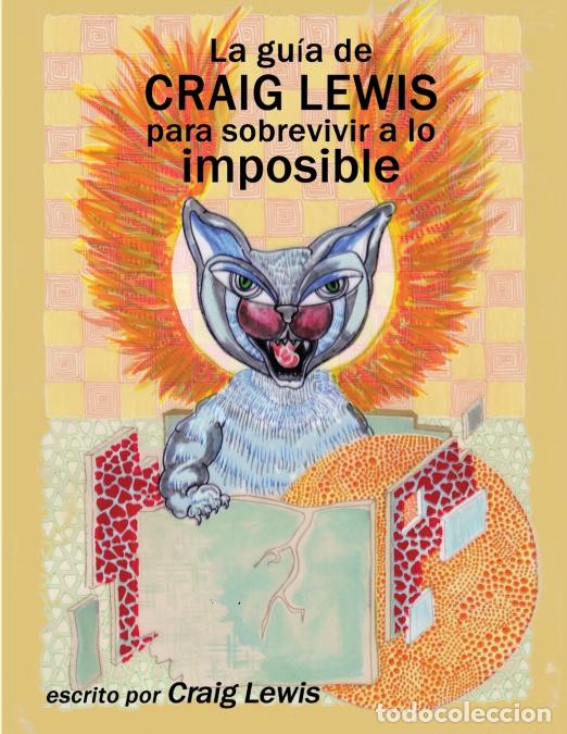Libri: La gu&iacute;a de Craig Lewis para sobrevivir a lo imposible - Craig Lewis