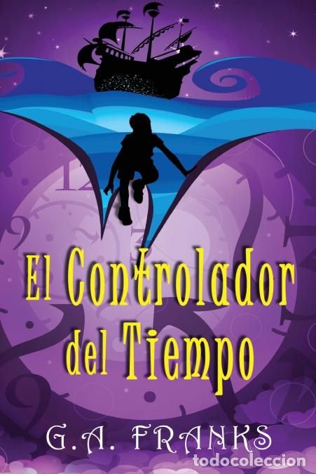B&uuml;cher: El Controlador del Tiempo - Santiago Machain,G.A. Franks