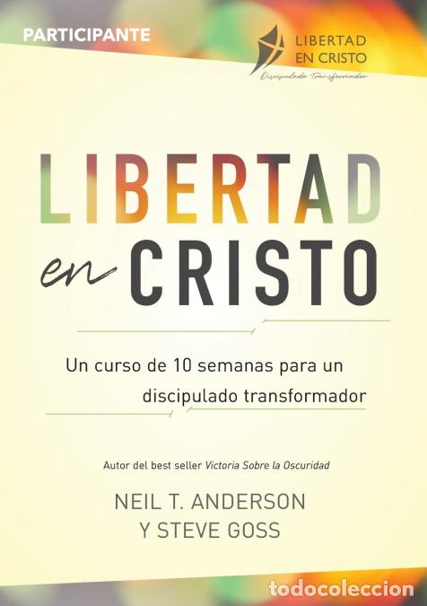 B&uuml;cher: Libertad en Cristo - Un Curso de 10 semanas para un discipulado transformador - Participante - Steve