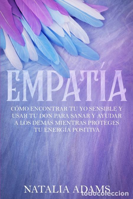 Libri: Empat&iacute;a - C&oacute;mo Encontrar Tu Yo Sensible y Usar Tu Don para Sanar y Ayudar a Los Dem&aacute;s Mientras Prote