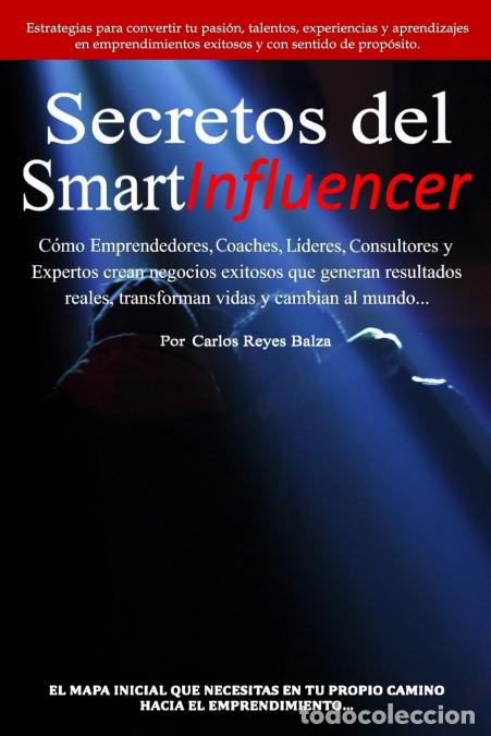 B&uuml;cher: Secretos del SmartInfluencer - C&oacute;mo Emprendedores, Coaches, L&iacute;deres, Consultores y Expertos Crean Ne