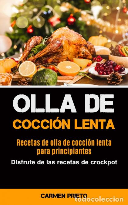 B&uuml;cher: Olla De Cocci&oacute;n Lenta - Recetas de olla de cocci&oacute;n lenta para principiantes (Disfrute de las recetas