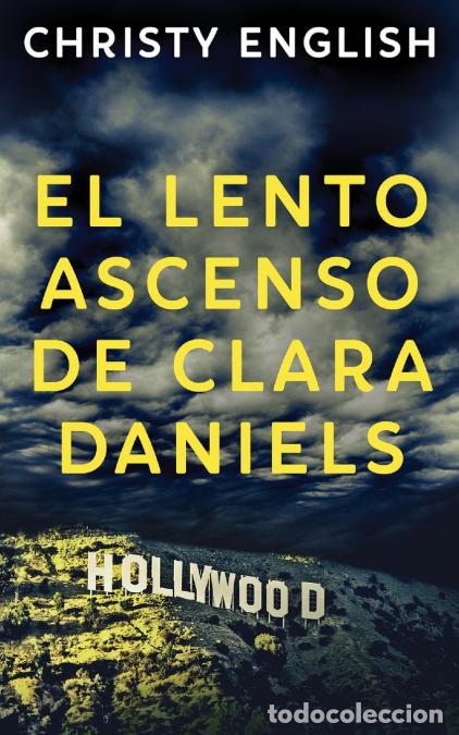 Livres: El Lento Ascenso De Clara Daniels - Christy English,Ainhoa Mu&ntilde;oz