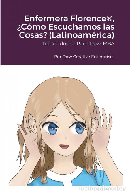 B&uuml;cher: Enfermera Florence&reg;, &iquest;C&oacute;mo Escuchamos las Cosas? (Latinoam&eacute;rica) - Michael Dow,Perla Dow,Erin Adams