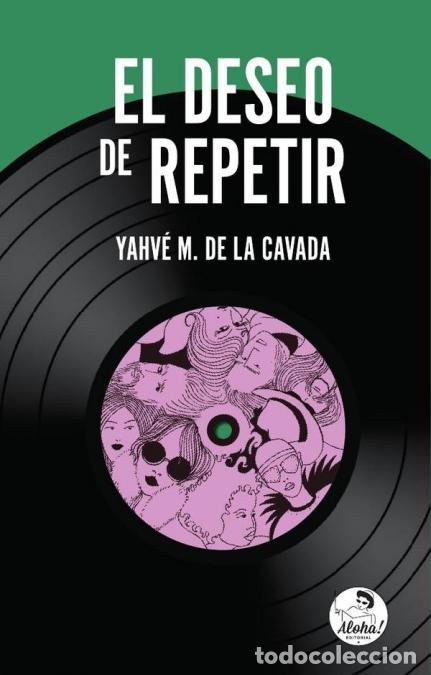 B&uuml;cher: El deseo de repetir - YAHV&Eacute; MDE LA CAVADA,YAHV&Eacute; M. DE LA CAVADA