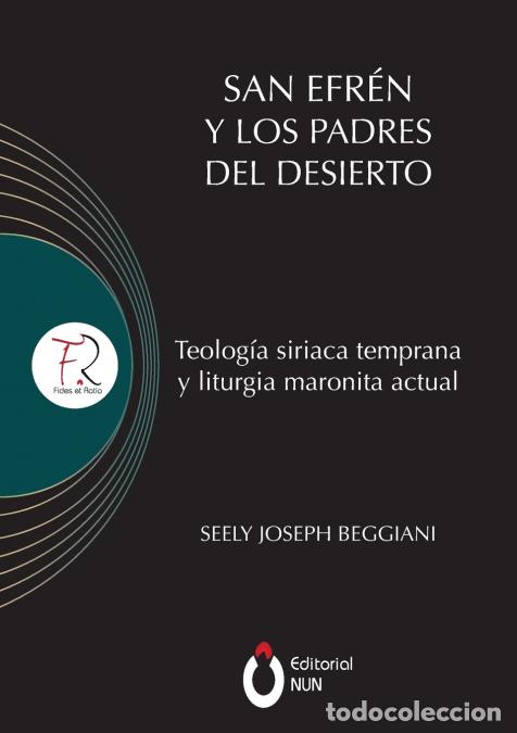 books: San Efr&eacute;n y los padres del desierto - Teolog&iacute;a siriaca temprana y liturgia maronita actual - Joseph