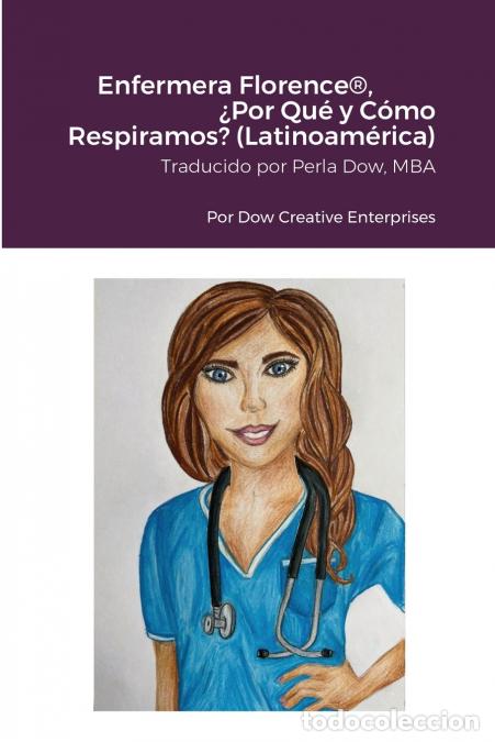 Livres: Enfermera Florence&reg;, &iquest;Por Qu&eacute; y C&oacute;mo Respiramos? (Latinoam&eacute;rica) - Michael Dow,Perla Dow,Alla Stella