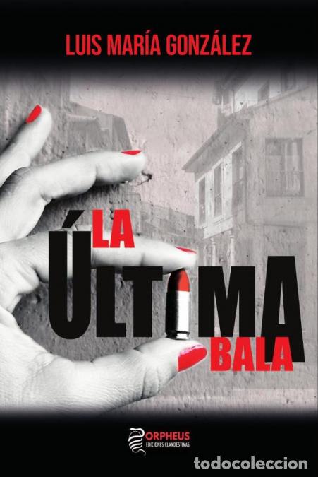 books: La &uacute;ltima bala - Luis Mar&iacute;a Gonz&aacute;lez