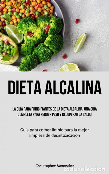 Livros: Dieta Alcalina - La gu&iacute;a para principiantes de la dieta alcalina, una gu&iacute;a completa para perder peso