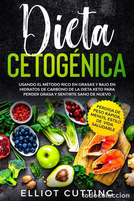 Libri: Dieta Cetog&eacute;nica - Usando el M&eacute;todo Rico en Grasas y Bajo en Hidratos de Carbono de la Dieta Keto pa