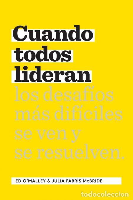 B&uuml;cher: Cuando Todos Lideran - C&oacute;mo se ven y resuelven los desaf&iacute;os dif&iacute;ciles - Ed O?Malley,Julia Fabris McB