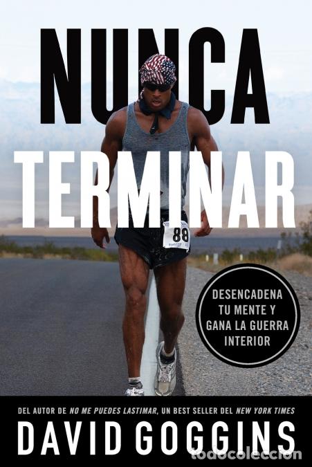 books: Nunca terminar - Desencadena tu mente y gana la guerra interior - David Goggins