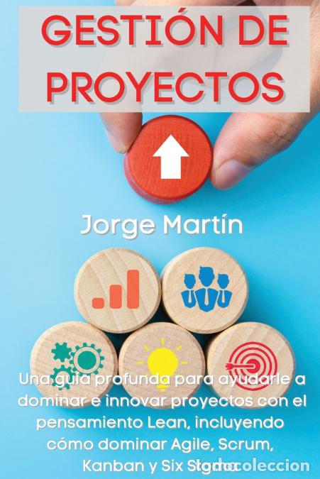 B&uuml;cher: Gesti&oacute;n de Proyectos - Una gu&iacute;a profunda para ayudarle a dominar e innovar proyectos con el pensamie
