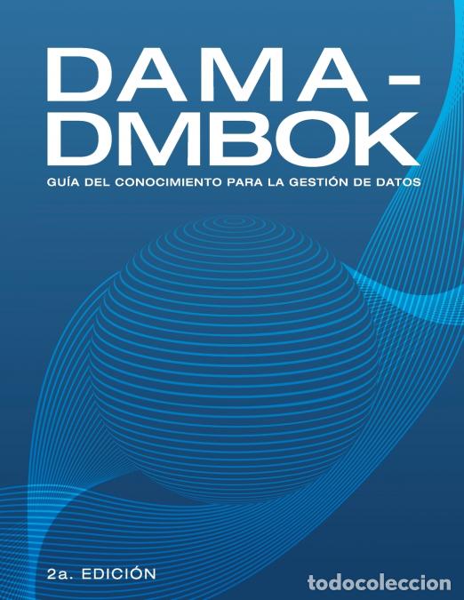 B&uuml;cher: DAMA-DMBOK - Gu&iacute;a Del Conocimiento Para La Gesti&oacute;n De Datos - DAMA International