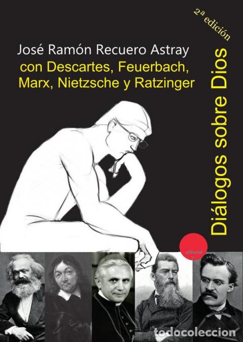 Libri: Di&aacute;logos sobre Dios con Descartes, Feuerbach, Marx, Nietzsche y Ratzinger - Jos&eacute; Ram&oacute;n RECUERO ASTRA