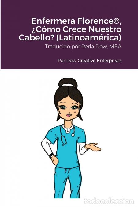 B&uuml;cher: Enfermera Florence&reg;, &iquest;C&oacute;mo Crece Nuestro Cabello? (Latinoam&eacute;rica) - Michael Dow,Perla Dow,Tim Kaney