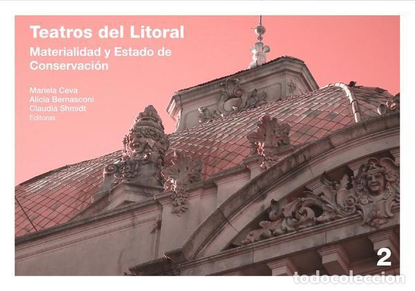 Libri: Teatros del litoral 2 - Materialidad y estado de conservaci&oacute;n - Claudia Shmidt,Alicia Bernasconi,Mar