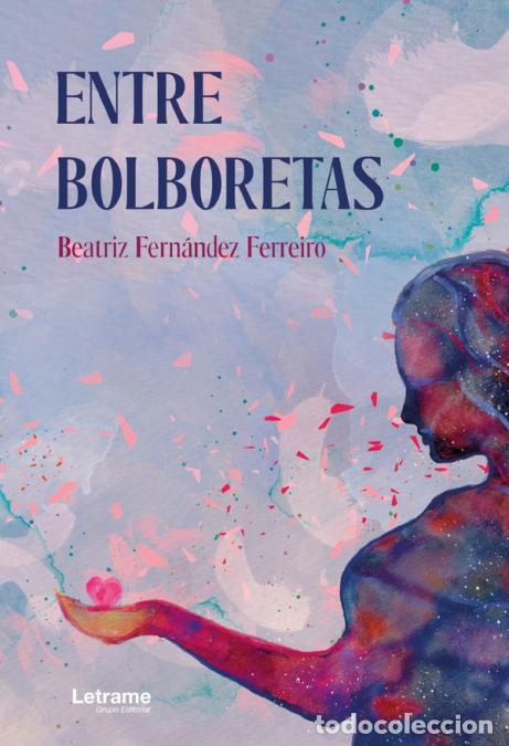 Libri: Entre bolboretas - Beatriz Fern&aacute;ndez Ferreiro,Beatriz Fern&aacute;ndez Ferreiro