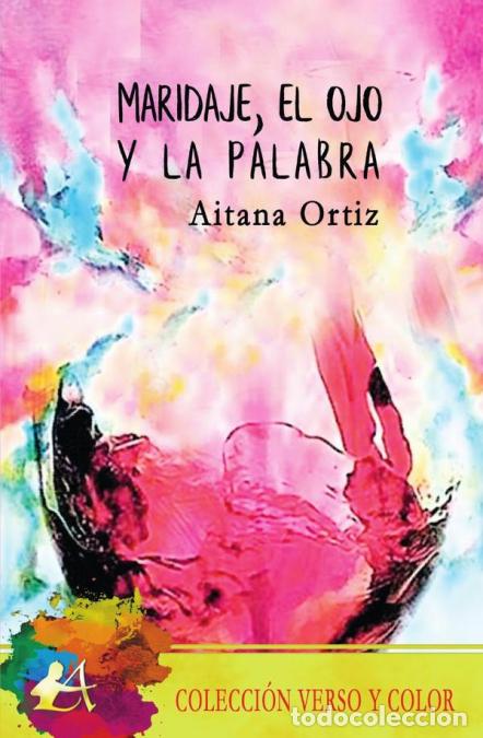 B&uuml;cher: Maridaje, el ojo y la palabra - Aitana Ortiz