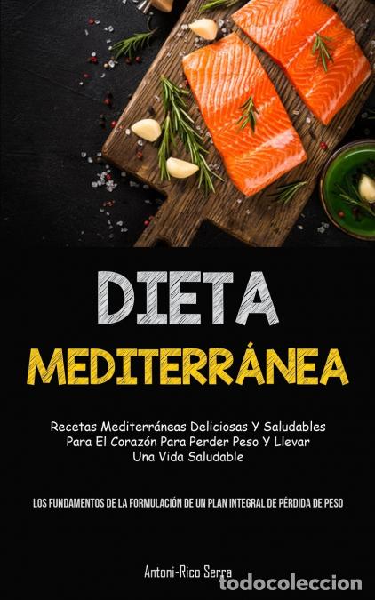 Libri: Dieta Mediterr&aacute;nea - Recetas mediterr&aacute;neas deliciosas y saludables para el coraz&oacute;n para perder peso