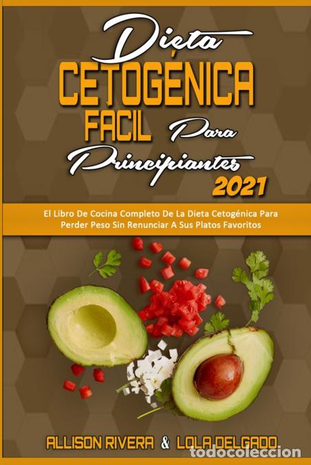 Livres: Dieta Cetog&eacute;nica F&aacute;cil Para Principiantes 2021 - El Libro De Cocina Completo De La Dieta Cetog&eacute;nica
