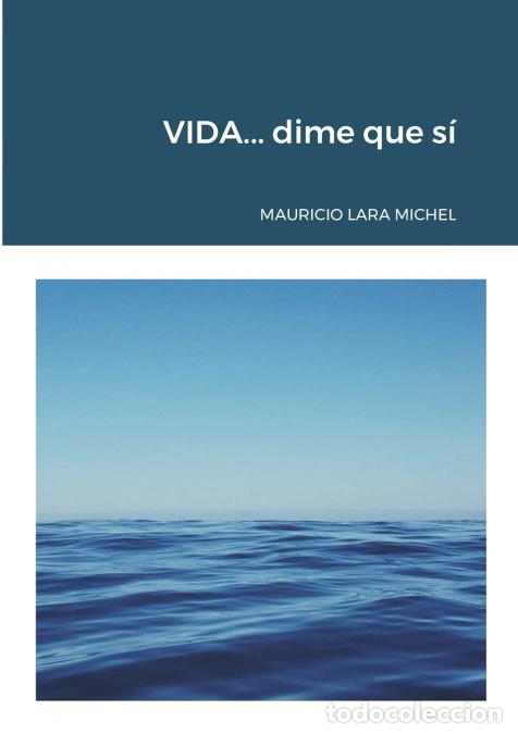Libros: VIDA...dime que s&iacute; - Mauricio Lara Michel