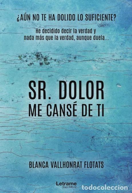 Livros: Sr. Dolor, me cans&eacute; de ti - Blanca Vallhonrat Flotats