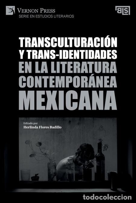 books: Transculturaci&oacute;n y trans-identidades en la literatura contempor&aacute;nea mexicana - Herlinda Flores Badil
