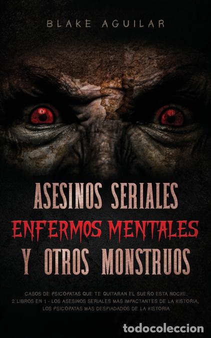 books: Asesinos Seriales, Enfermos Mentales y otros Monstruos - Casos de Psic&oacute;patas que te Quitaran el Sue&ntilde;
